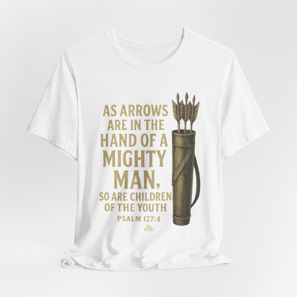 Arrows in the Hand of a Mighty Man