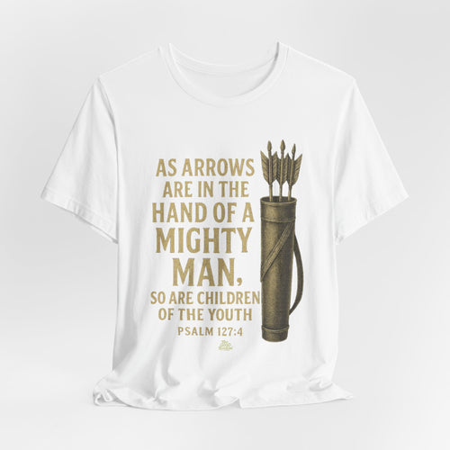 Arrows in the Hand of a Mighty Man