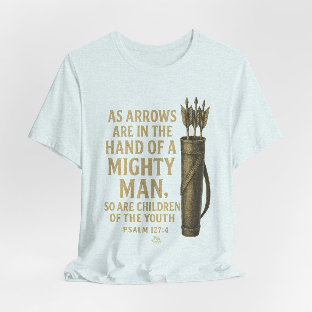 Arrows in the Hand of a Mighty Man