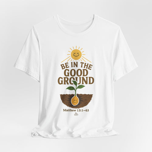 Be in the Good Ground